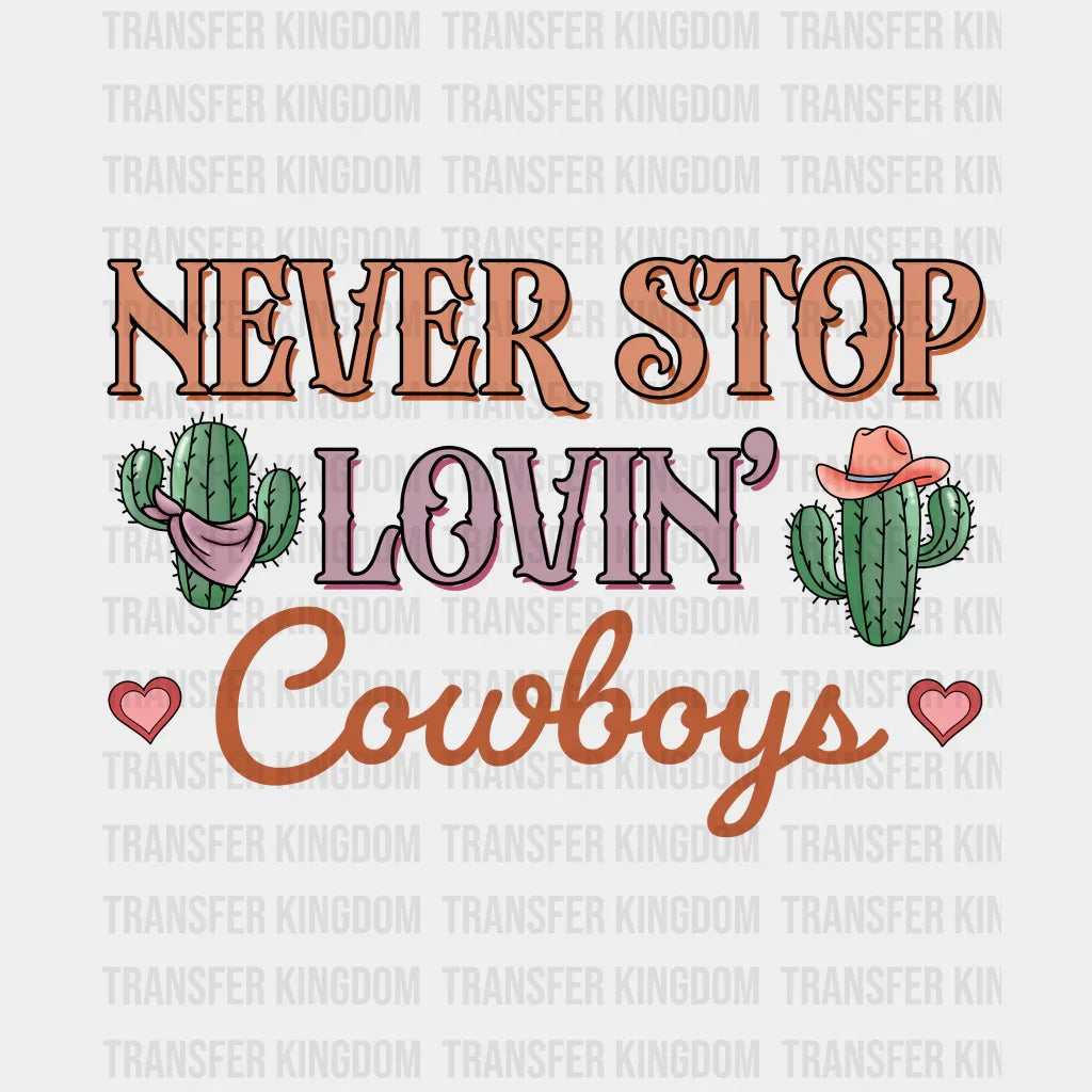 Cowboys Never Stop Lovin - Dtf Heat Transfer
