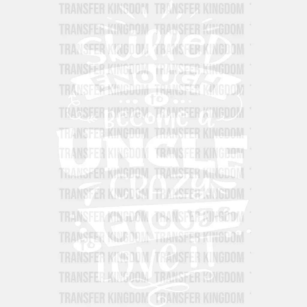 Crazy Enough To Love It - Uncle Dtf Heat Transfer Unisex S & M (10’’) / Light Color Design See