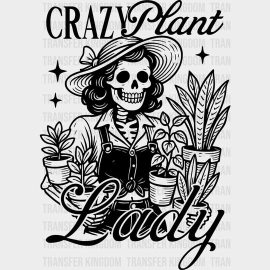 Crazy Plant Lady - Plants DTF Transfers Adult Unisex - S & M (10’’) / Dark Color Design (See Imaging)
