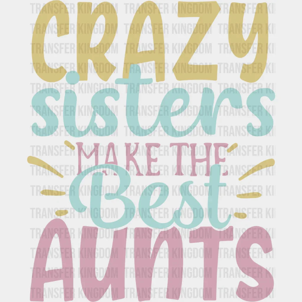 Crazy Sisters Colorful Design - Sister Dtf Heat Transfer