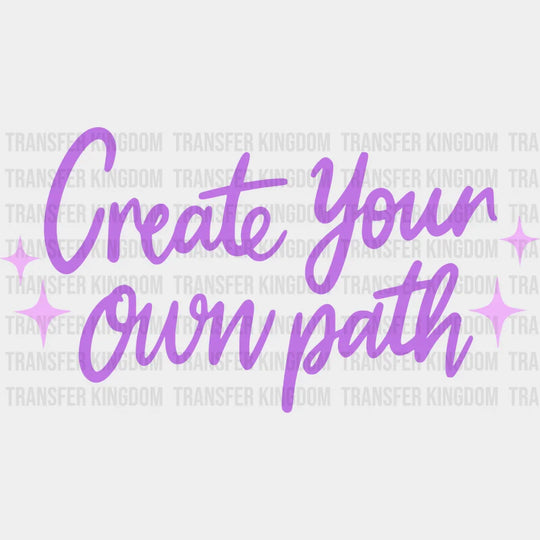 Create Your Own Path Purple Cursive Design - Quotes Dtf Transfer
