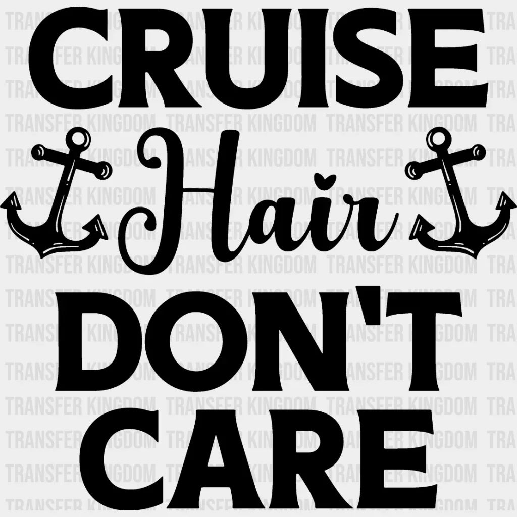 Cruise Hair Don’t Care - Family Dtf Heat Transfer Unisex S & M (10’’) / Dark Color Design See