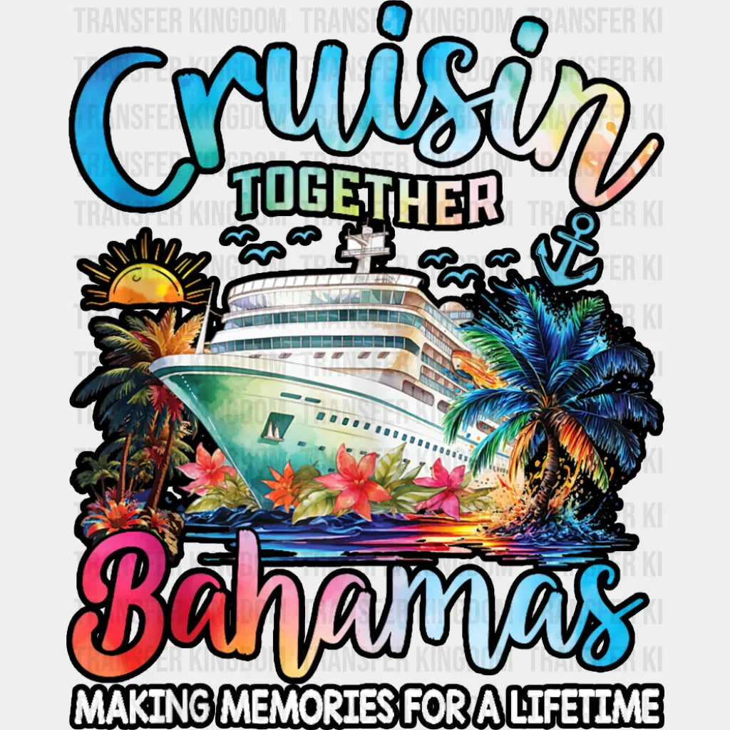 Cruisin’ Toget Bahamas Sunset Design - Vacation DTF Transfer Adult Unisex - S & M (10’’) / Dark Color Design (See