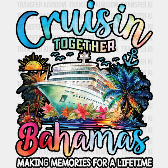 Cruisin’ Toget Bahamas Sunset Design - Vacation DTF Transfer Adult Unisex - S & M (10’’) / Dark Color Design (See