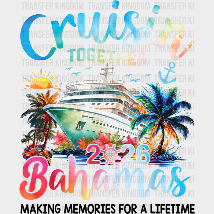 Cruisin' Together 2026 Bahamas, Making Memories - Family Cruise DTF Transfer