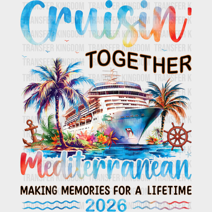 Cruisin' Together Mediterranean 2026 - Family Cruise DTF Transfer