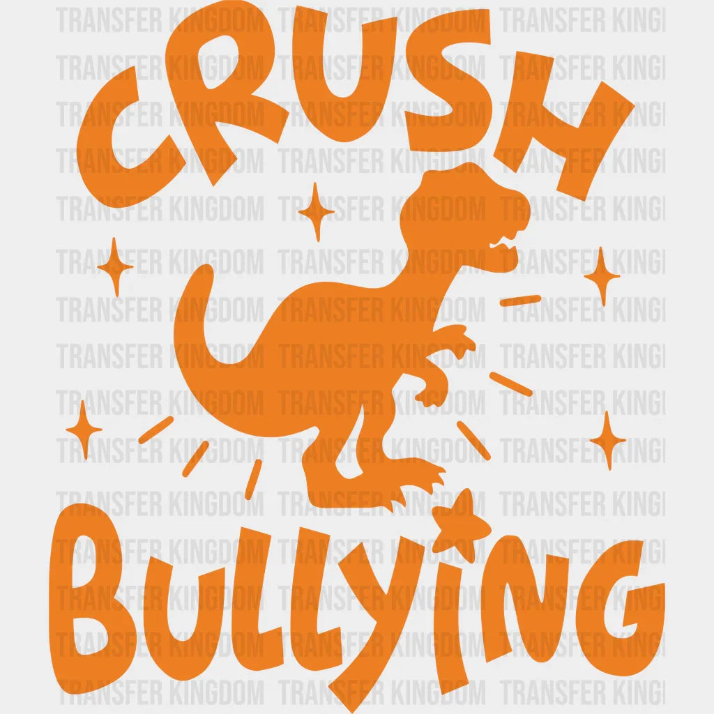 Crush Bullying Dinosaur Design - Anti Iron On Dtf Transfer
