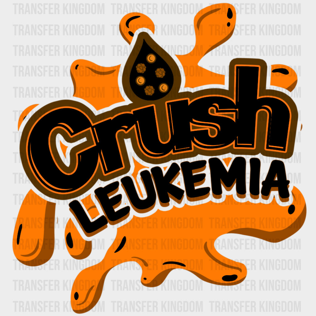Crush Leukemia Orange Splash Design - Leukemia DTF Transfers Adult Unisex - S & M (10’’) / Dark Color Design (See