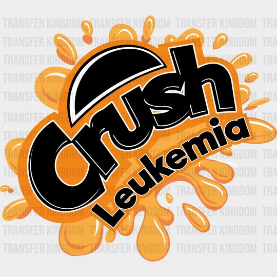 Crush Leukemia Orange Splash - Leukemia DTF Transfers Adult Unisex - S & M (10’’) / Dark Color Design (See Imaging)