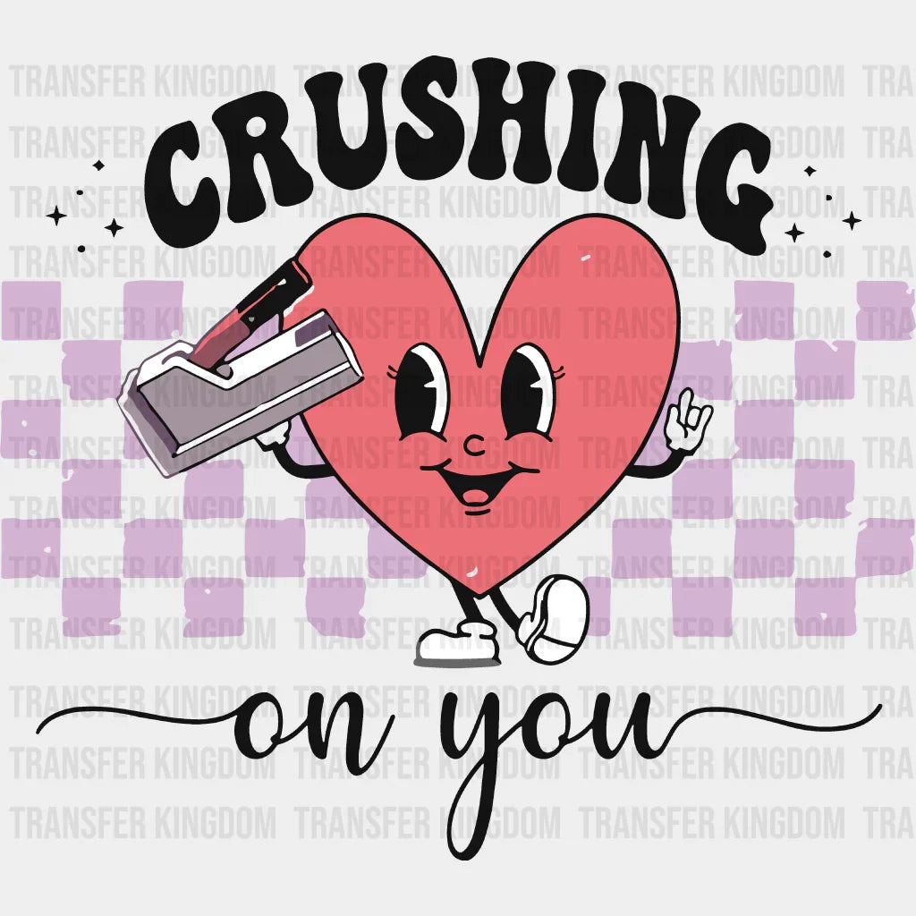 Crushing On You Valentines Day Design - Dtf Heat Transfer