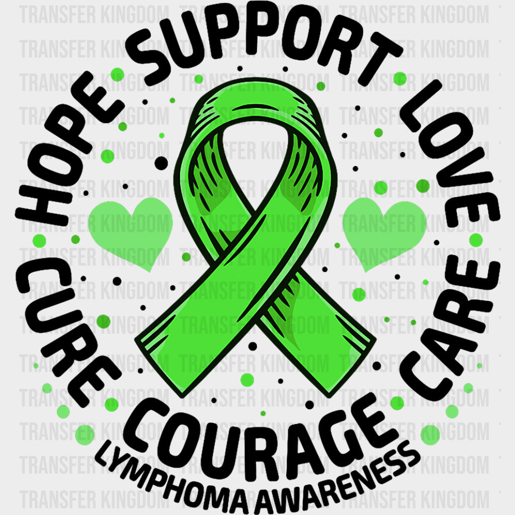 Cure Hope Support Love Care Courage - Lymphoma DTF Transfers Adult Unisex - S & M (10’’) / Dark Color Design (See