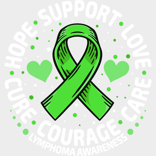 Cure Hope Support Love Care Courage - Lymphoma DTF Transfers Adult Unisex - S & M (10’’) / Light Color Design (See