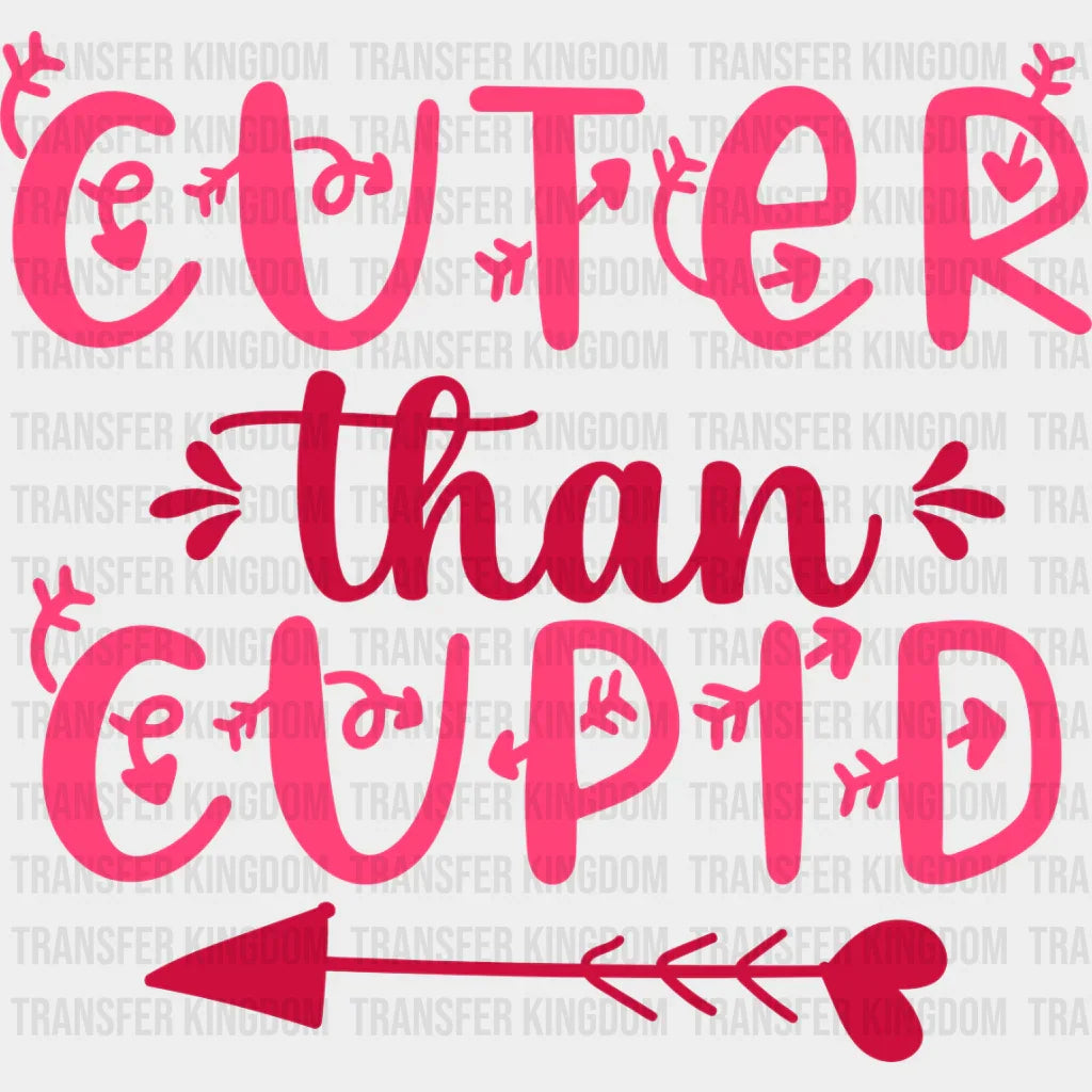 Cuter Than Cupid - Valentine’s Day Dtf Heat Transfer