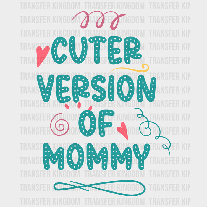 Cuter Version Of Mommy - Baby DTF Transfer