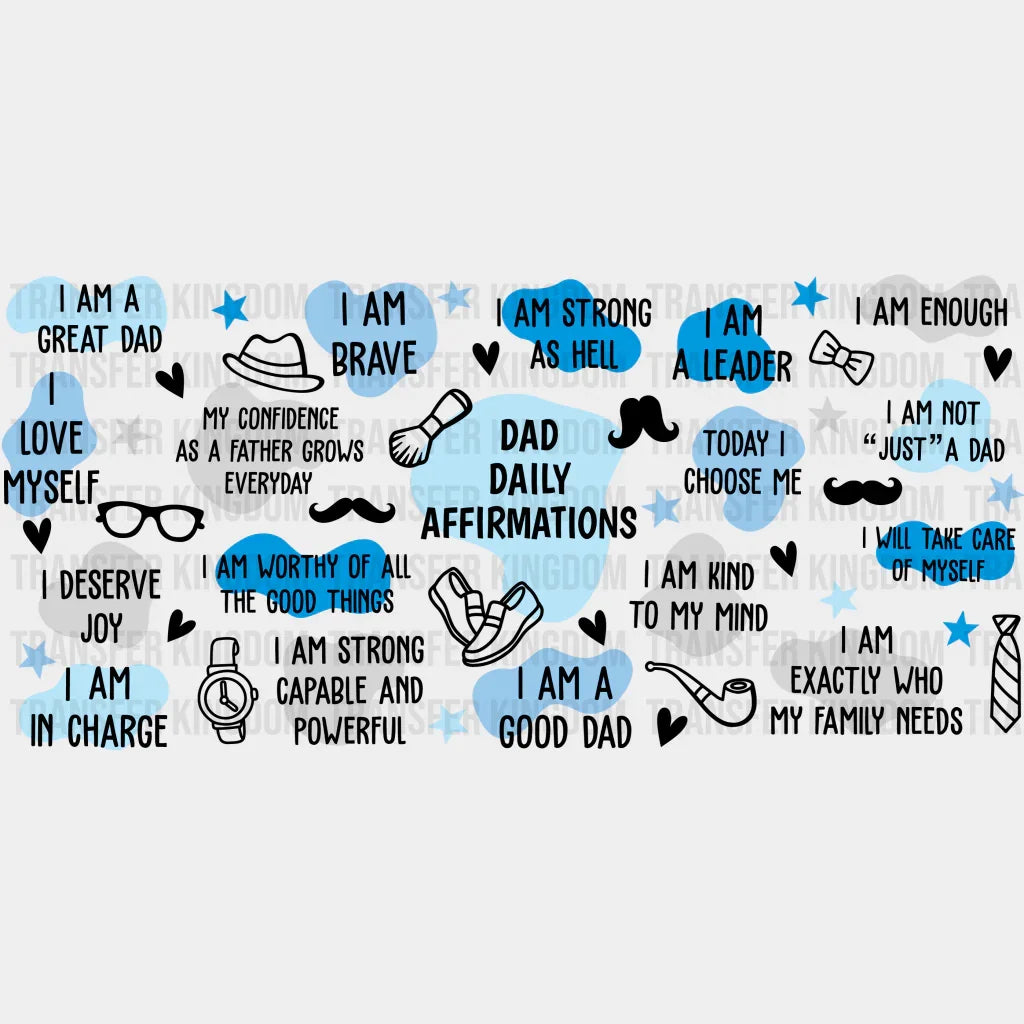 Dad Daily Affirmations - Cup Wrap Uv Sticker Permanent Dtf Decal