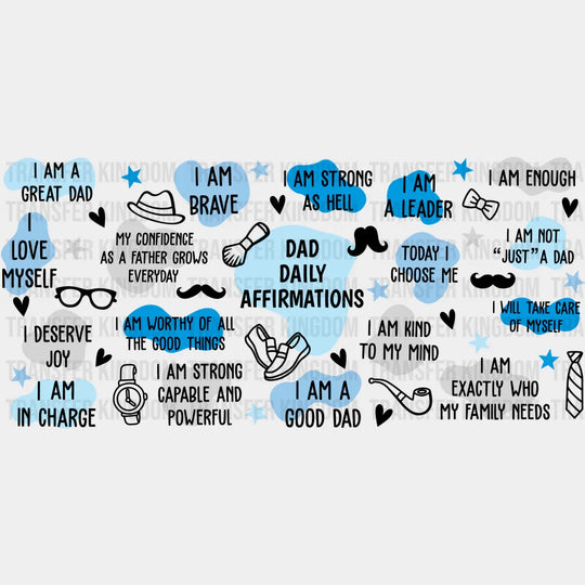 Dad Daily Affirmations - Cup Wrap Uv Sticker Permanent Dtf Decal