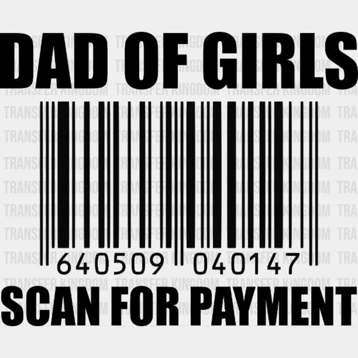 Dad of Girls Scan For Payment Design - DTF heat transfer