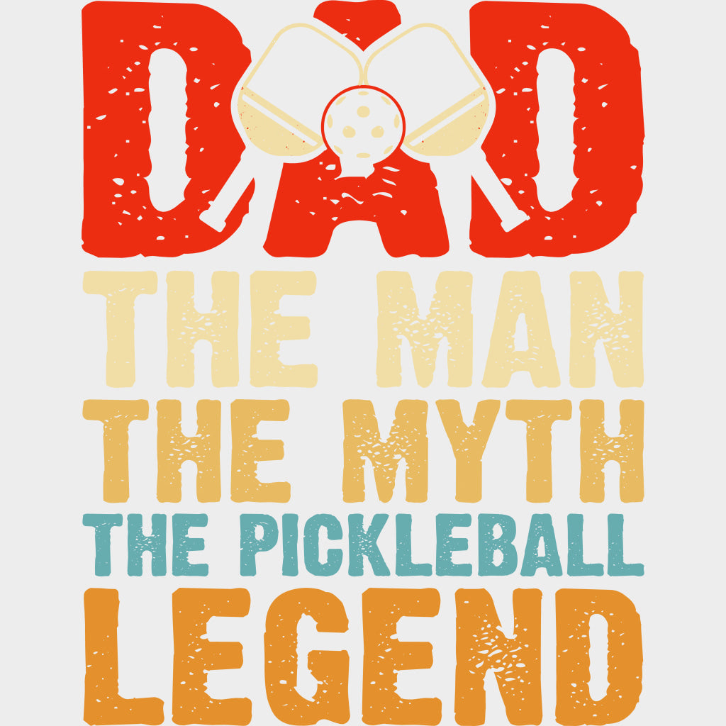 Dad, The Man, The Myth, The Pickleball Legend - Pickleball DTF Transfers transfer-kingdom Light Color Design (See Imaging)