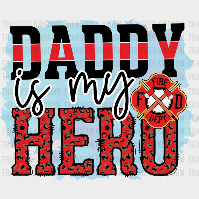 Daddy Is My Hero, Blue - Fire Department DTF Transfers