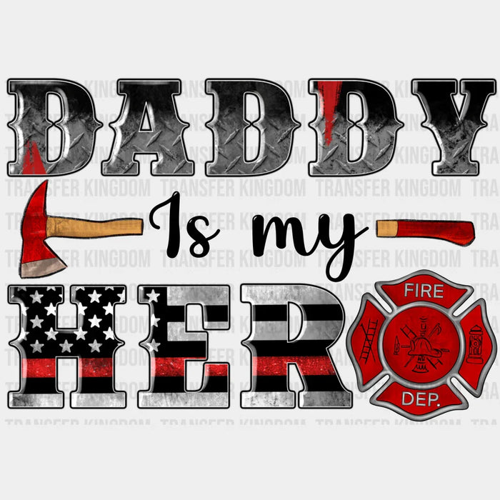 Daddy Is My Hero Firefighter Design - DTF heat transfer