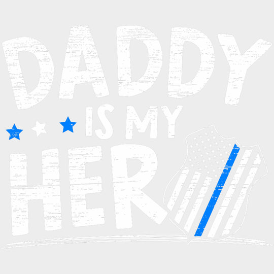 Daddy Is My Hero - Police DTF Transfers transfer-kingdom Light Color Design (See Imaging)
