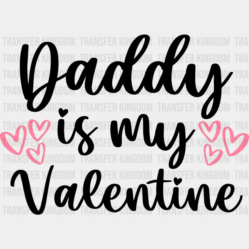 Daddy Is My Valentine - Valentine’s Day Dtf Heat Transfer Unisex S & M (10’’) / Dark Color