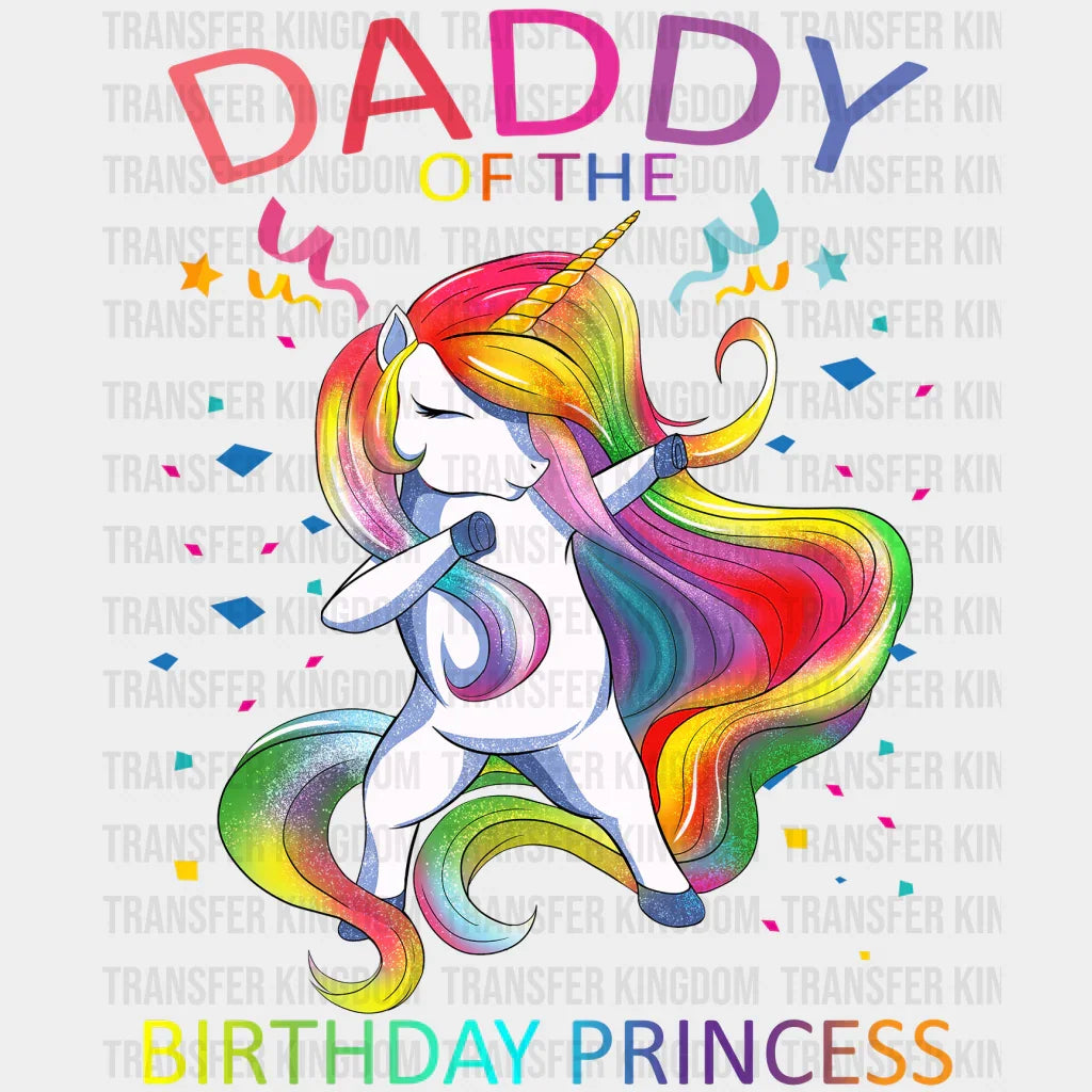 Daddy Of The Birthday Princess Unicorn Design - DTF heat transfer - Transfer Kingdom