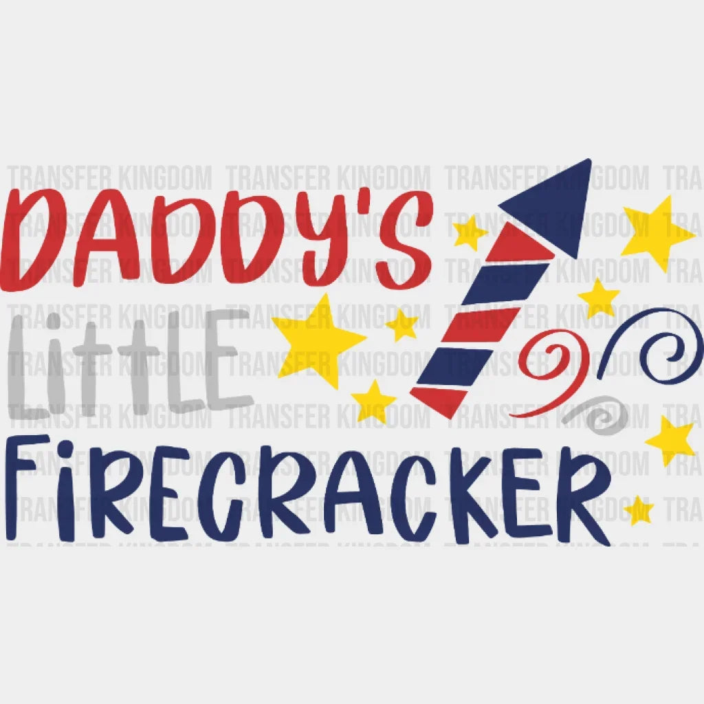 Daddys Little Fire Cracker Dtf Transfer