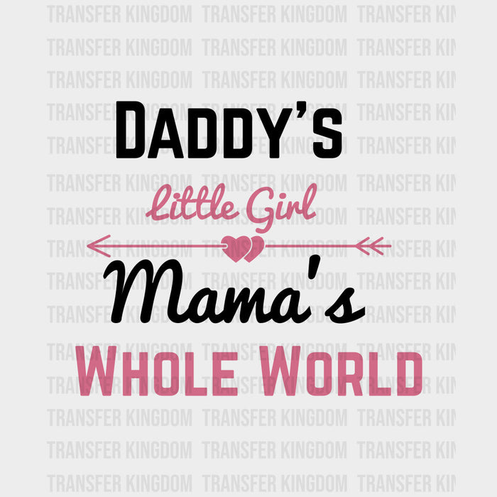 Daddy's Little Girl, Mama's Whole World - Baby DTF Transfer