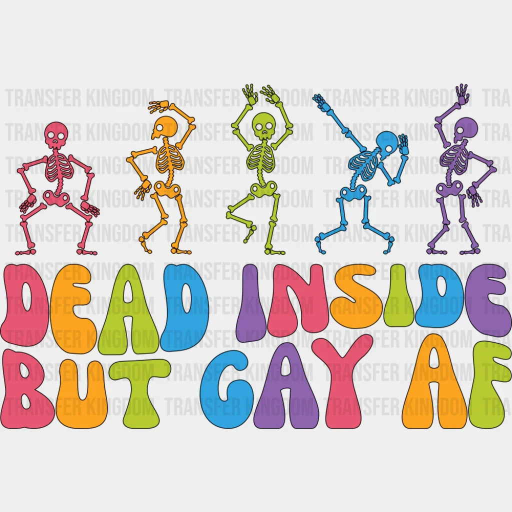 Dead Inside But Gay AF - Gay DTF Transfer Adult Unisex - S & M (10’’) / Dark Color Design (See Imaging)