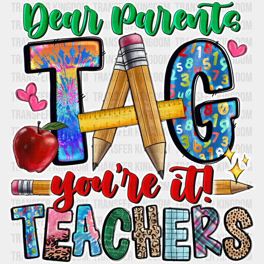 Dear Parents Tag You’re It Teachers Design - Teacher Dtf Heat Transfer Unisex S & M (10’’) /