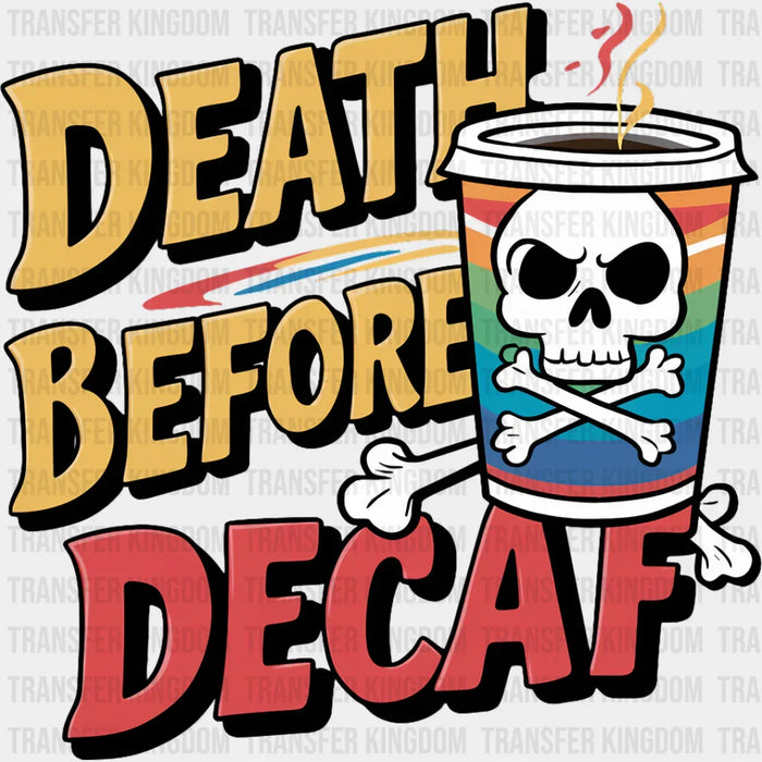 Death Before Decaf Skull Design - Coffee DTF Transfer