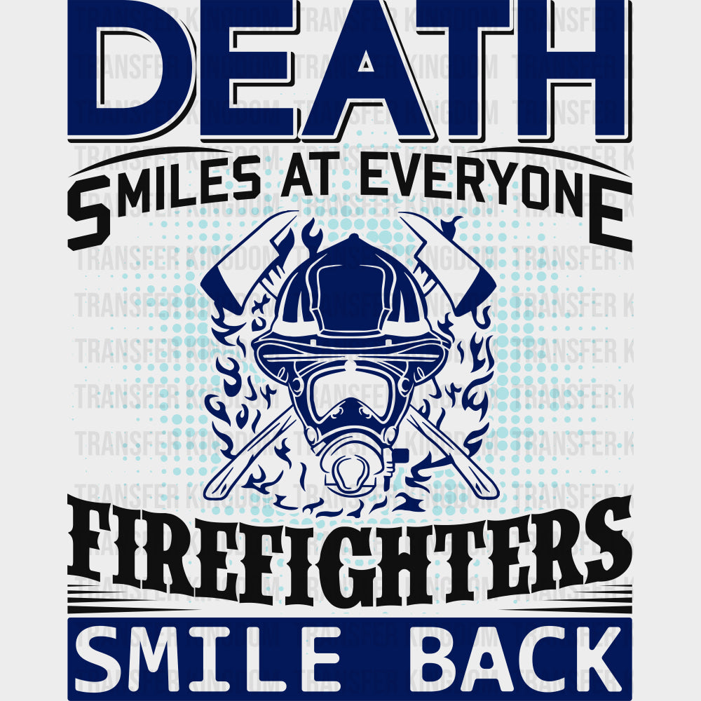 Death Smiles At Everyone Firefighters Smile Back - Fire Department DTF Transfers transfer-kingdom Dark Color Design (See Imaging)