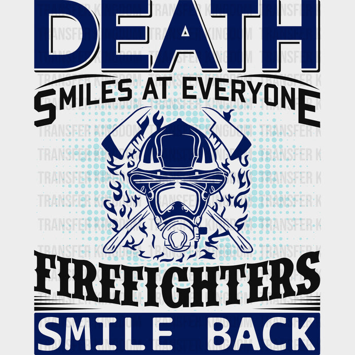 Death Smiles At Everyone Firefighters Smile Back - Fire Department DTF Transfers