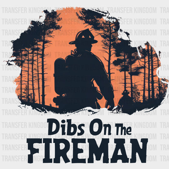 Dibs On The Fireman - Fire Department DTF Transfers Adult Unisex - S & M (10’’) / Dark Color Design (See Imaging)
