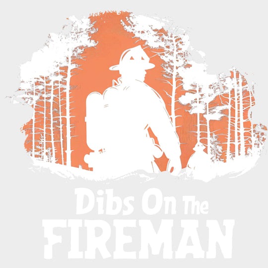 Dibs On The Fireman - Fire Department DTF Transfers Adult Unisex - S & M (10’’) / Light Color Design (See Imaging)