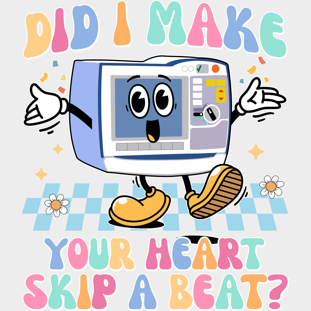 Did I Make Your Heart Skip A Beat? - Cardiac Nurse DTF Transfers