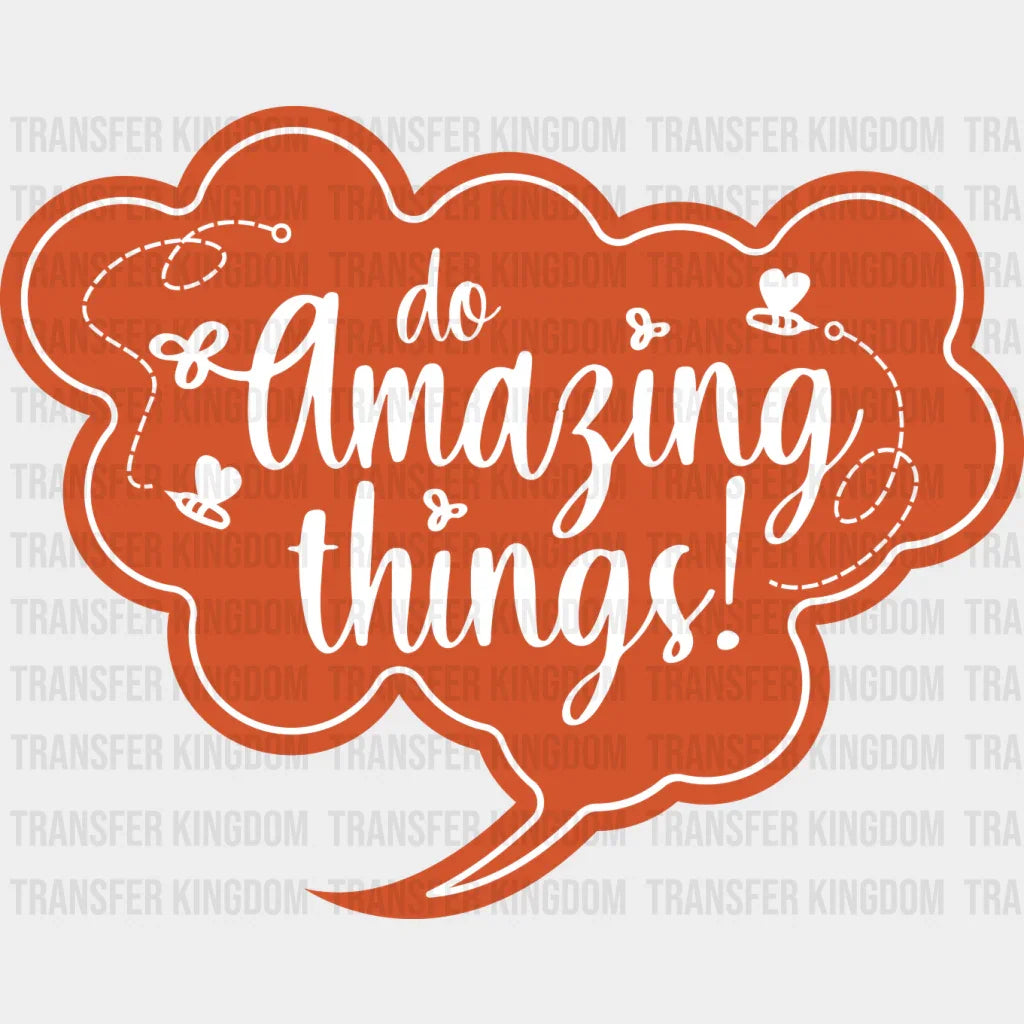 Do Amazing Things Orange Design - Quotes Dtf Transfer