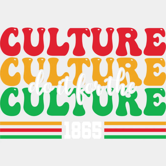 Do It For The Culture 1865 - Juneteenth DTF Transfer Adult Unisex - S & M (10’’) / Light Color Design (See Imaging)