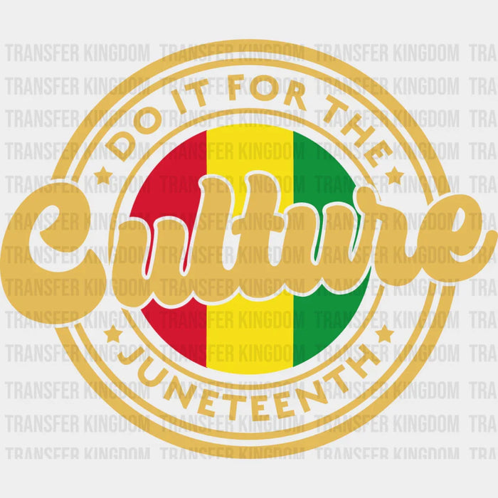 Do It For The Culture Juneteenth BLM design- DTF heat transfer