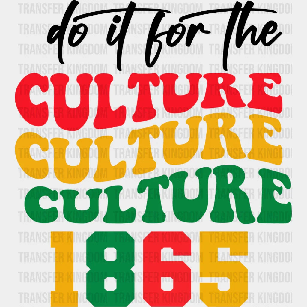 Do It For The Culture - Juneteenth DTF Transfer Adult Unisex - S & M (10’’) / Dark Color Design (See Imaging)
