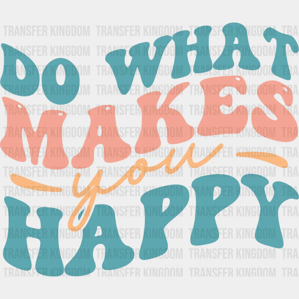 Do What Makes You Happy - Anti Bullying Dtf Heat Transfer