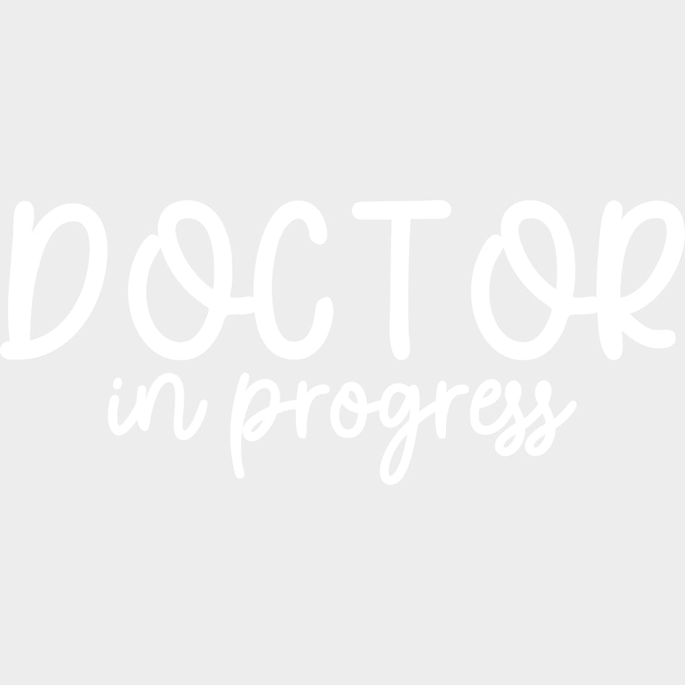 Doctor In Progress - Medical School DTF Transfers transfer-kingdom Light Color Design (See Imaging)