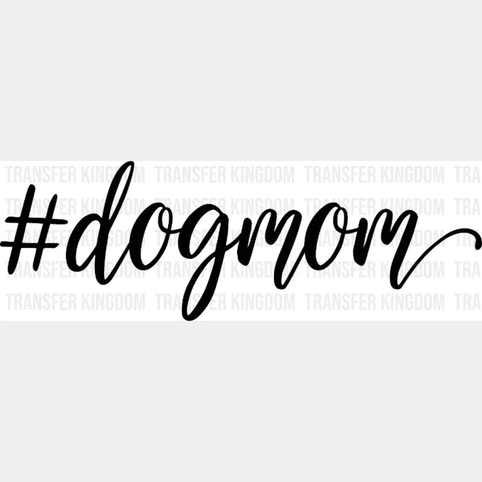 #Dogmom- Mothers Day  - Funny Mom - Design - DTF heat transfer