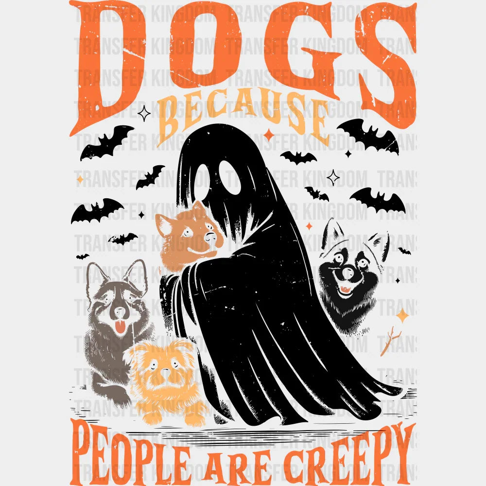 Dogs Because People Are Creepy - Halloween DTF Transfer Adult Unisex - S & M (10’’) / Dark Color Design (See Imaging)