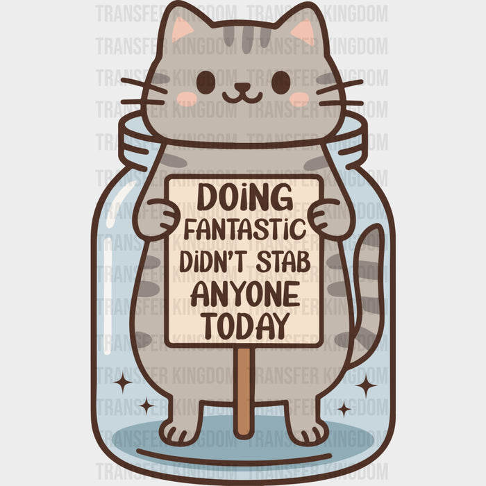 Doing Fantastic Didn't Stab Anyone Today - Mental Health DTF Transfers