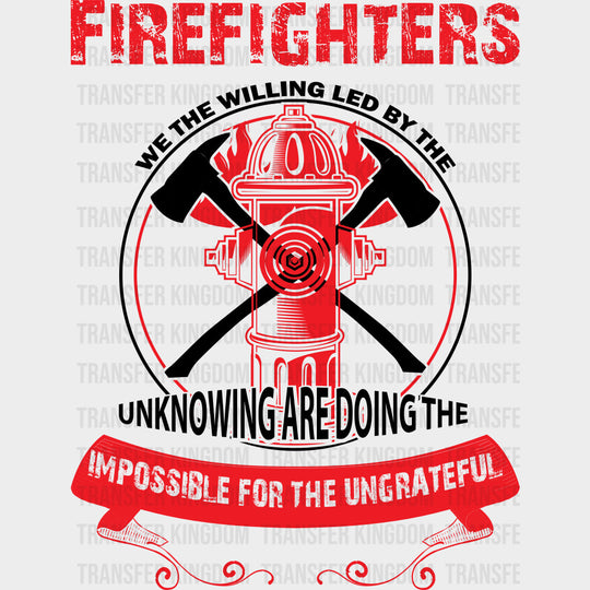 Doing The Impossible For The Ungrateful - Fire Department DTF Transfers Adult Unisex - S & M (10’’) / Dark Color Design