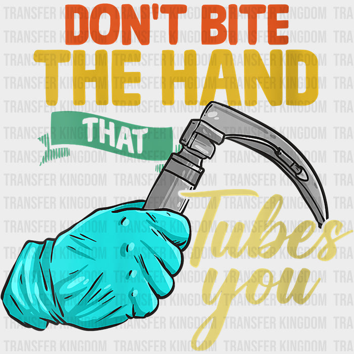 Don't Bite The Hand That Tubes You - CRNA Nurse DTF Transfers
