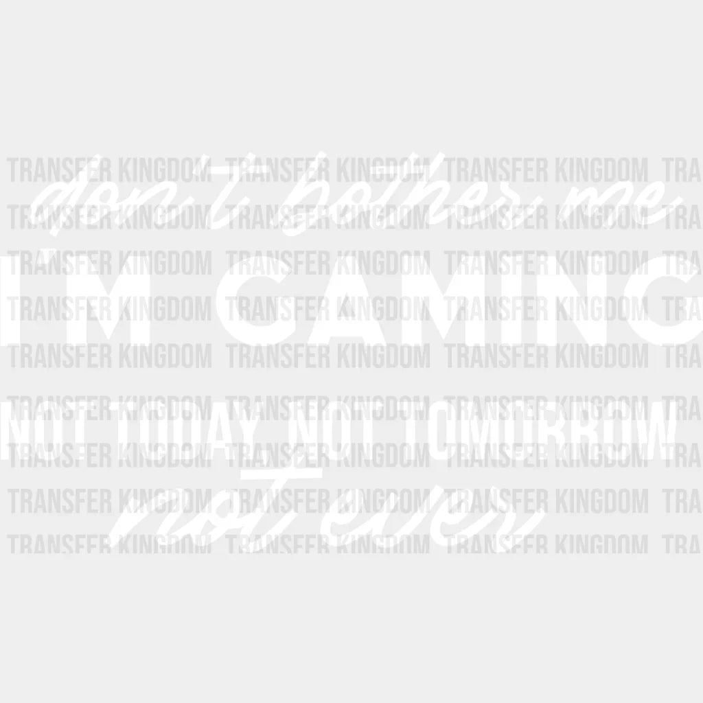 Don’t Bother Me - Video Game Dtf Heat Transfer Unisex S & M (10’’) / Light Color Design See Imaging