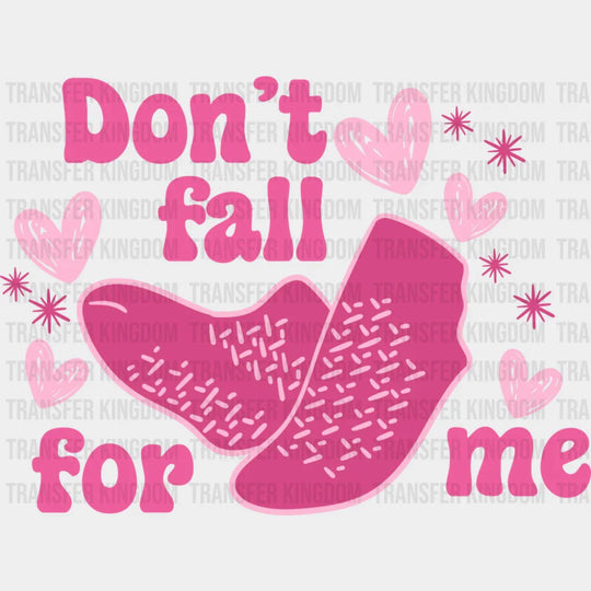Don’t Fall For Me Pink Design - Valentine’s Day DTF Transfer